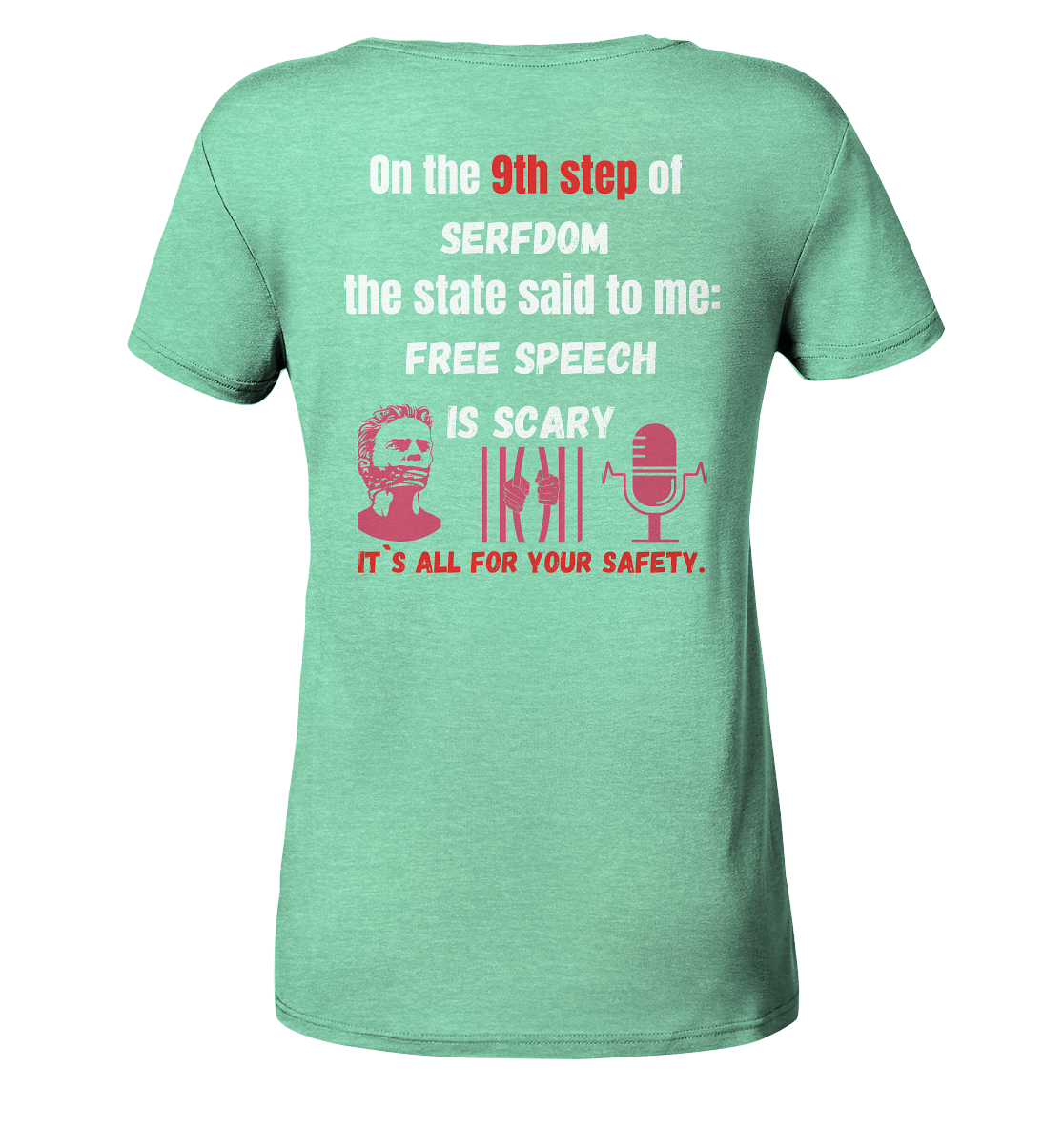 9th step of serfdom the state said to me: FREE SPEECH IS SCARY # RÜCKENDRUCK # (Ladies Collection 21% Rabatt bis zum Halving 2024)  - Ladies Organic Shirt (meliert)