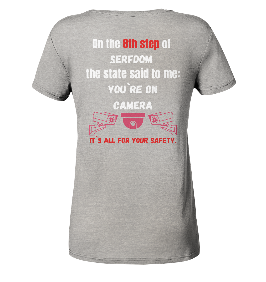 8th step of serfdom the state said to me: YOU`RE ON CAMERA # RÜCKENDRUCK # (Ladies Collection 21% Rabatt bis zum Halving 2024) - Ladies Organic Shirt (meliert)