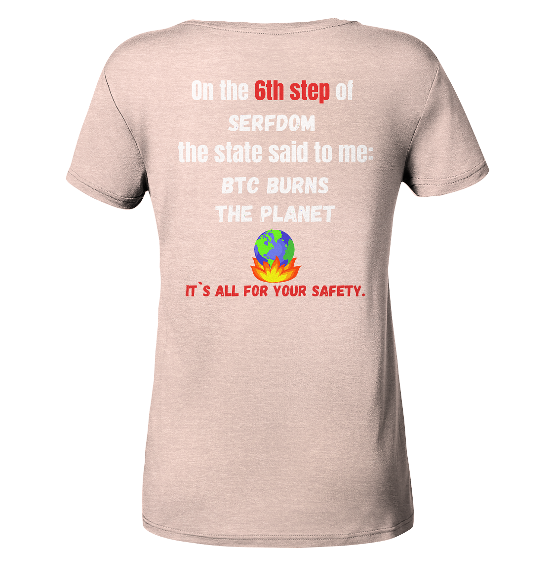 6th step of serfdom the state said to me: BTC BURNS THE PLANET # RÜCKENDRUCK # (Ladies Collection 21% Rabatt bis zum Halving 2024) - Ladies Organic Shirt (meliert)