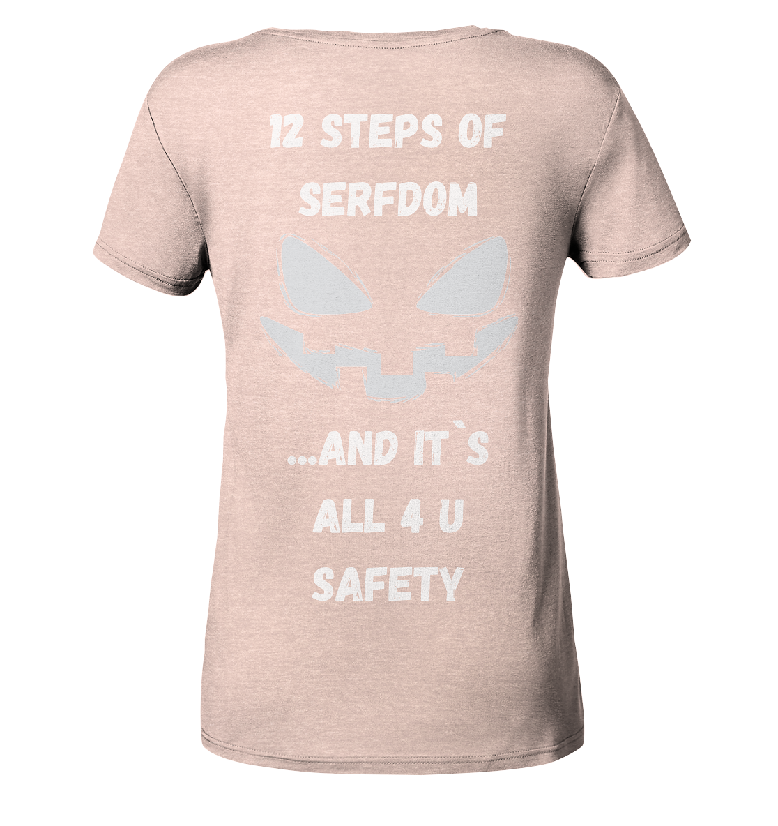 On the 1st step of serfdom the state said to me: IT`S ALL 4 YOUR SAFETY (s/w) # RÜCKENDRUCK # (Ladies Collection 21% Rabatt bis zum Halving 2024)  - Ladies Organic Shirt (meliert)