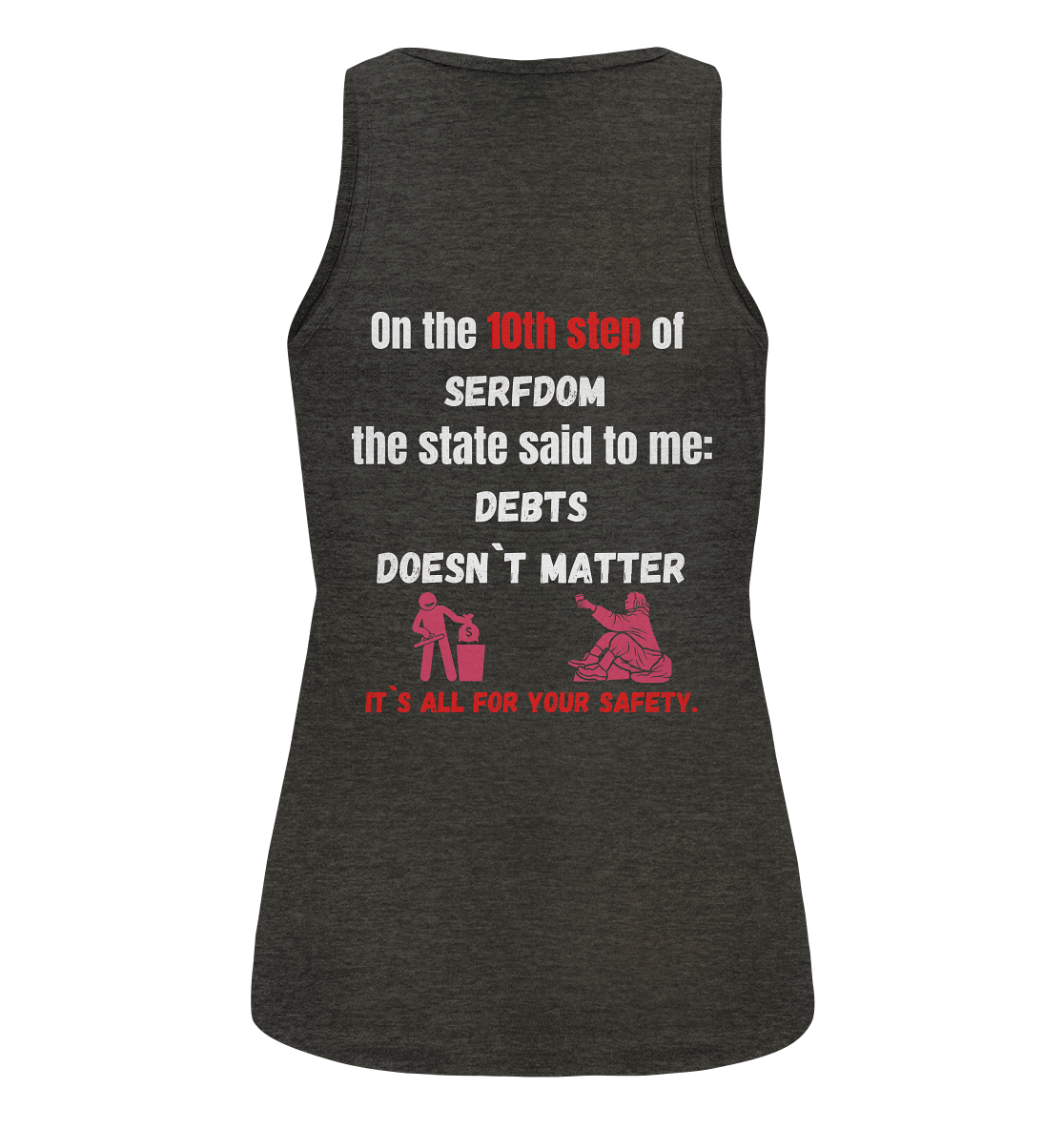 10th step of serfdom... DEBTS DOESN`T MATTER # RÜCKENDRUCK # (Ladies Collection 21% Rabatt bis zum Halving 2024) - Ladies Organic Tank-Top