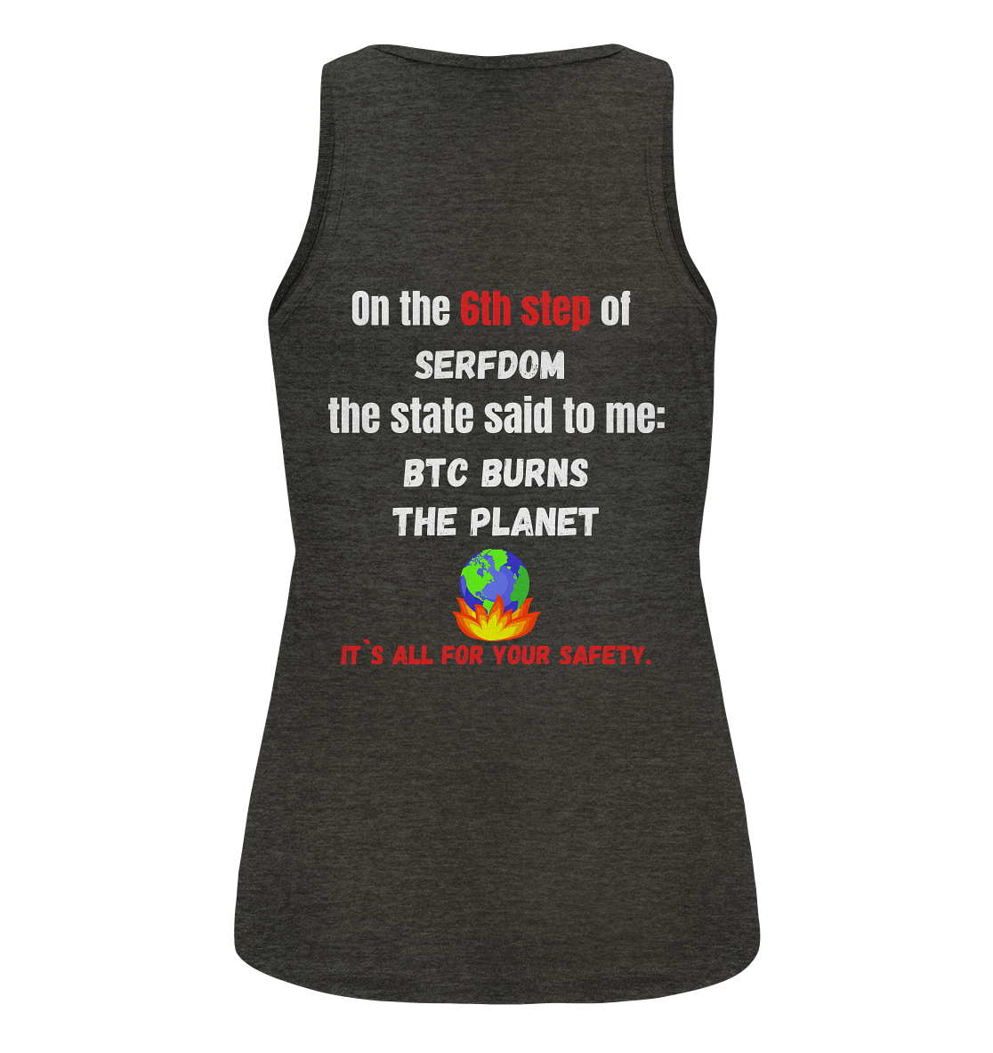 6th step of serfdom the state said to me: BTC BURNS THE PLANET # RÜCKENDRUCK # (Ladies Collection 21% Rabatt bis zum Halving 2024) - Ladies Organic Tank-Top