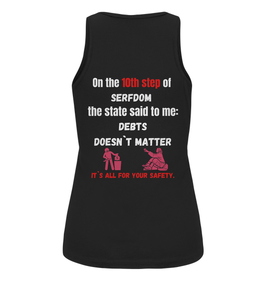 10th step of serfdom... DEBTS DOESN`T MATTER # RÜCKENDRUCK # (Ladies Collection 21% Rabatt bis zum Halving 2024) - Ladies Organic Tank-Top