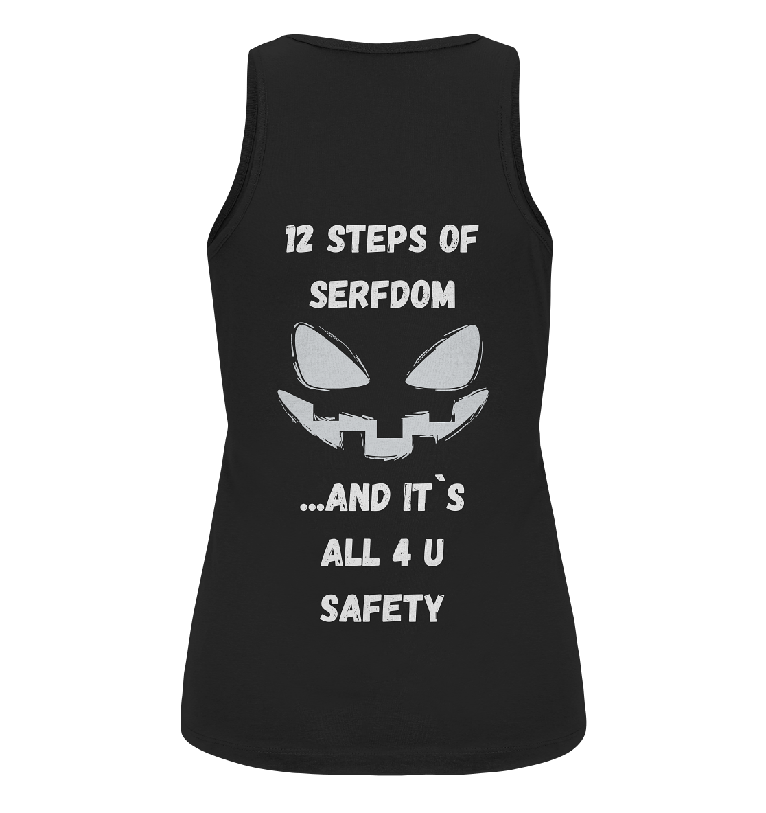 On the 1st step of serfdom the state said to me: IT`S ALL 4 YOUR SAFETY (s/w) # RÜCKENDRUCK # (Ladies Collection 21% Rabatt bis zum Halving 2024)  - Ladies Organic Tank-Top