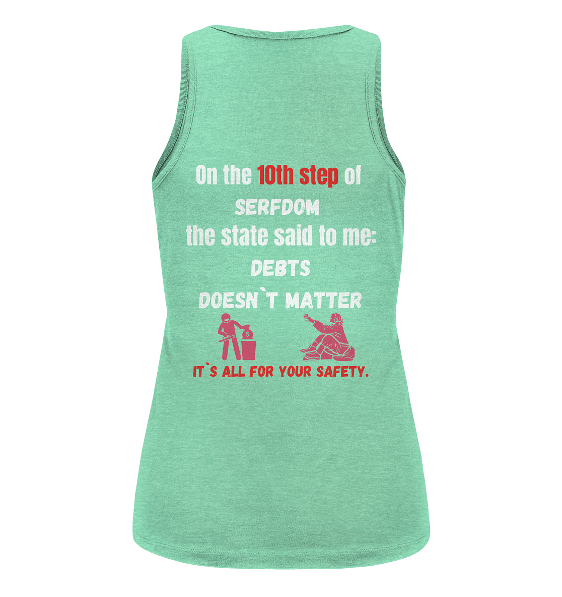 10th step of serfdom... DEBTS DOESN`T MATTER # RÜCKENDRUCK # (Ladies Collection 21% Rabatt bis zum Halving 2024) - Ladies Organic Tank-Top