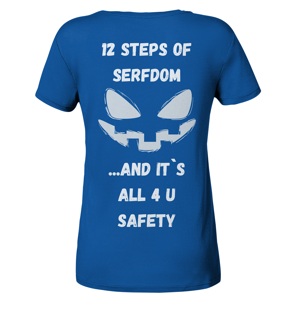 On the 1st step of serfdom the state said to me: IT`S ALL 4 YOUR SAFETY (s/w) # RÜCKENDRUCK # (Ladies Collection 21% Rabatt bis zum Halving 2024)  - Ladies Organic V-Neck Shirt