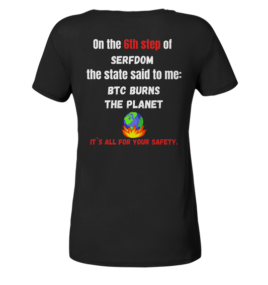 6th step of serfdom the state said to me: BTC BURNS THE PLANET # RÜCKENDRUCK # (Ladies Collection 21% Rabatt bis zum Halving 2024) - Ladies Organic V-Neck Shirt