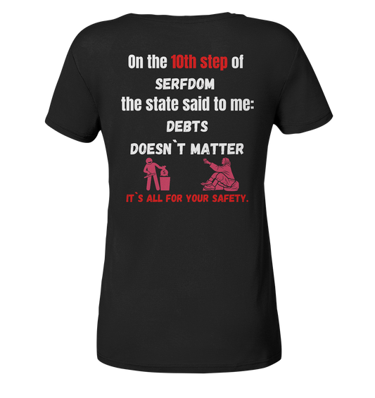 10th step of serfdom... DEBTS DOESN`T MATTER # RÜCKENDRUCK # (Ladies Collection 21% Rabatt bis zum Halving 2024) - Ladies Organic V-Neck Shirt