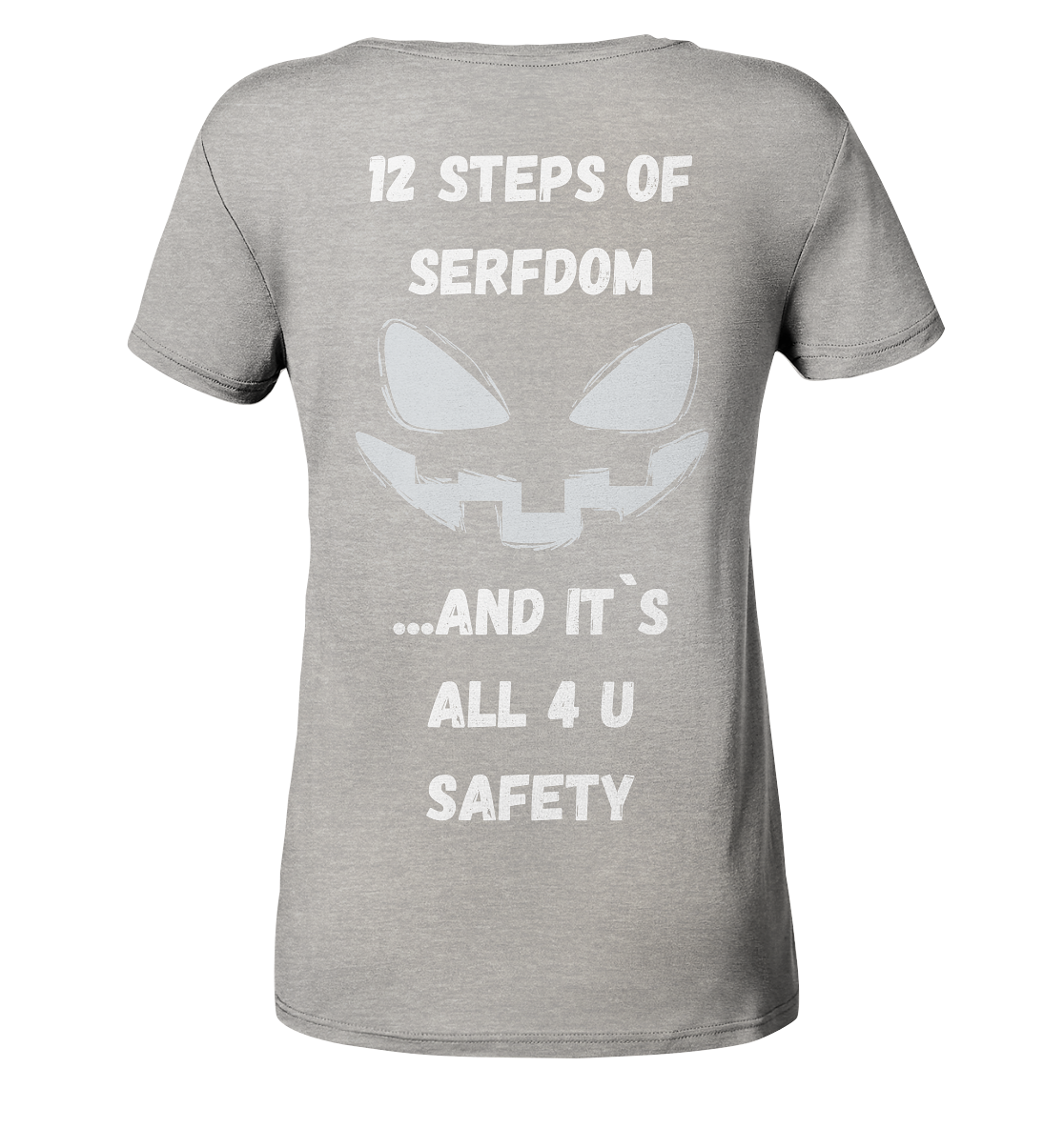 On the 1st step of serfdom the state said to me: IT`S ALL 4 YOUR SAFETY (s/w) # RÜCKENDRUCK # (Ladies Collection 21% Rabatt bis zum Halving 2024)  - Ladies Organic V-Neck Shirt