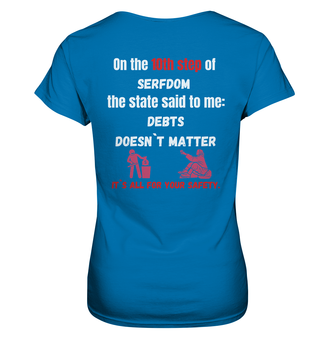 10th step of serfdom... DEBTS DOESN`T MATTER # RÜCKENDRUCK # (Ladies Collection 21% Rabatt bis zum Halving 2024) - Ladies Premium Shirt