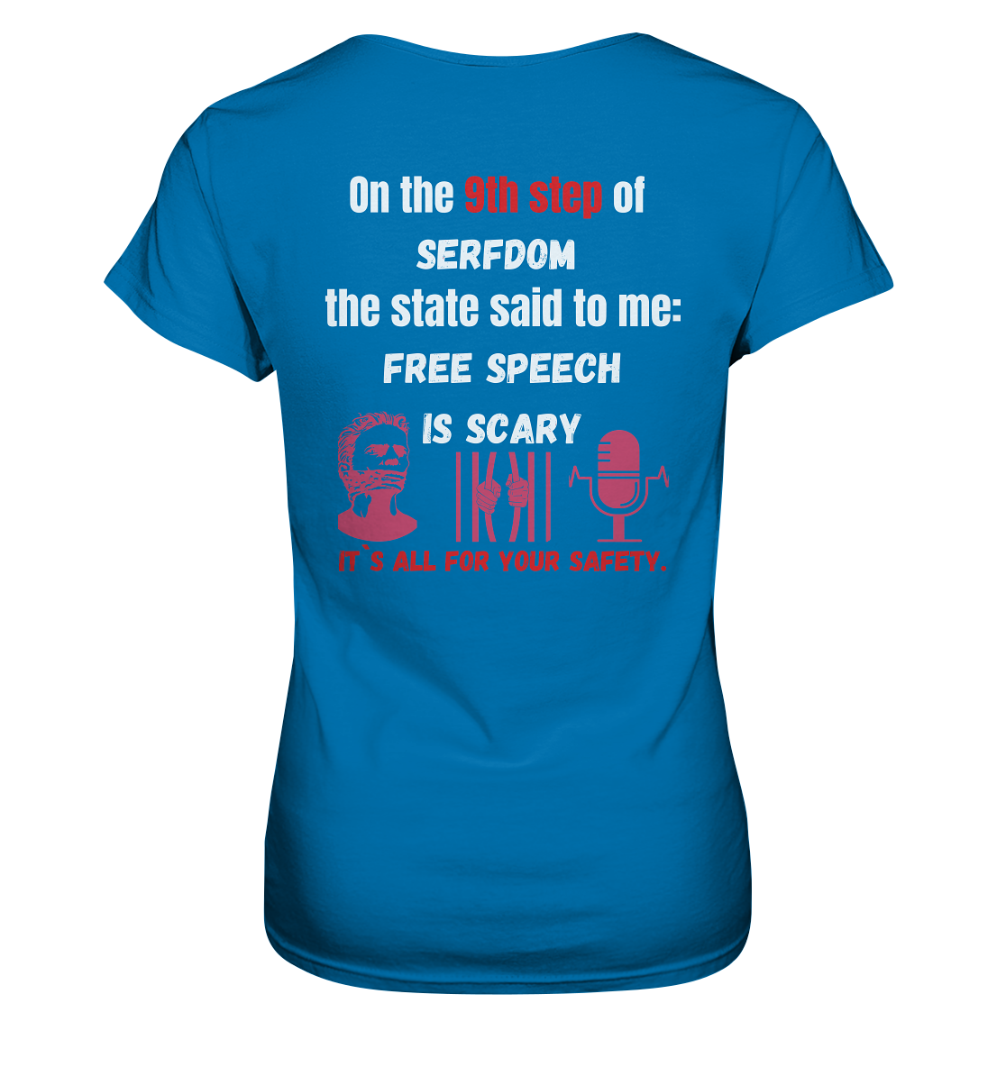 9th step of serfdom the state said to me: FREE SPEECH IS SCARY # RÜCKENDRUCK # (Ladies Collection 21% Rabatt bis zum Halving 2024)  - Ladies Premium Shirt