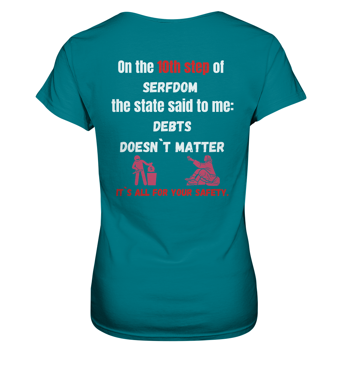 10th step of serfdom... DEBTS DOESN`T MATTER # RÜCKENDRUCK # (Ladies Collection 21% Rabatt bis zum Halving 2024) - Ladies Premium Shirt