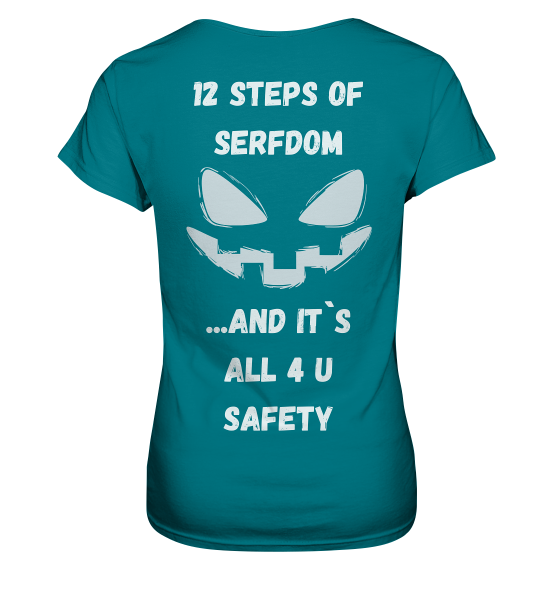 On the 1st step of serfdom the state said to me: IT`S ALL 4 YOUR SAFETY (s/w) # RÜCKENDRUCK # (Ladies Collection 21% Rabatt bis zum Halving 2024)  - Ladies Premium Shirt