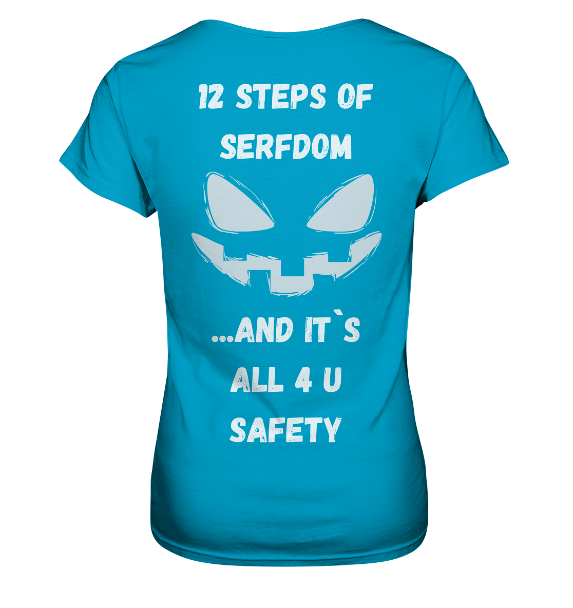 On the 1st step of serfdom the state said to me: IT`S ALL 4 YOUR SAFETY (s/w) # RÜCKENDRUCK # (Ladies Collection 21% Rabatt bis zum Halving 2024)  - Ladies Premium Shirt