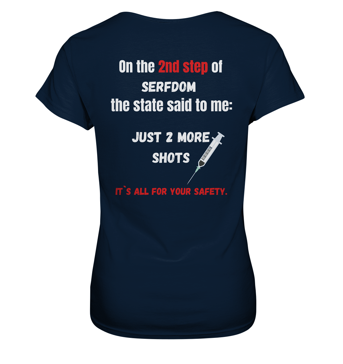 2nd step of serfdom the state said to me: JUST 2 MORE SHOTS # RÜCKENDRUCK # (Ladies Collection 21% Rabatt bis zum Halving 2024) - Ladies Premium Shirt