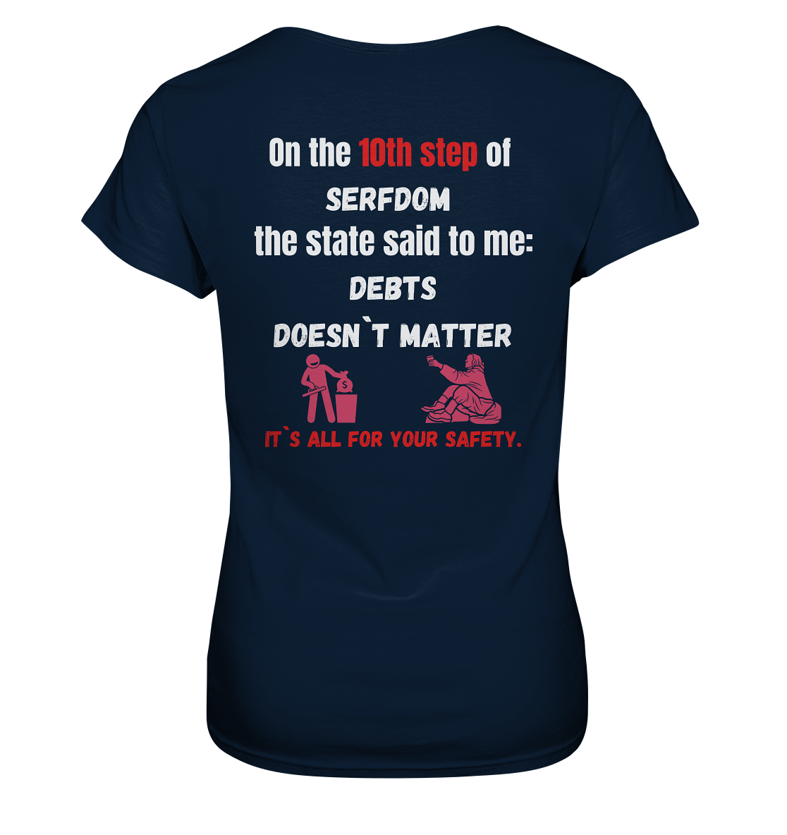 10th step of serfdom... DEBTS DOESN`T MATTER # RÜCKENDRUCK # (Ladies Collection 21% Rabatt bis zum Halving 2024) - Ladies Premium Shirt