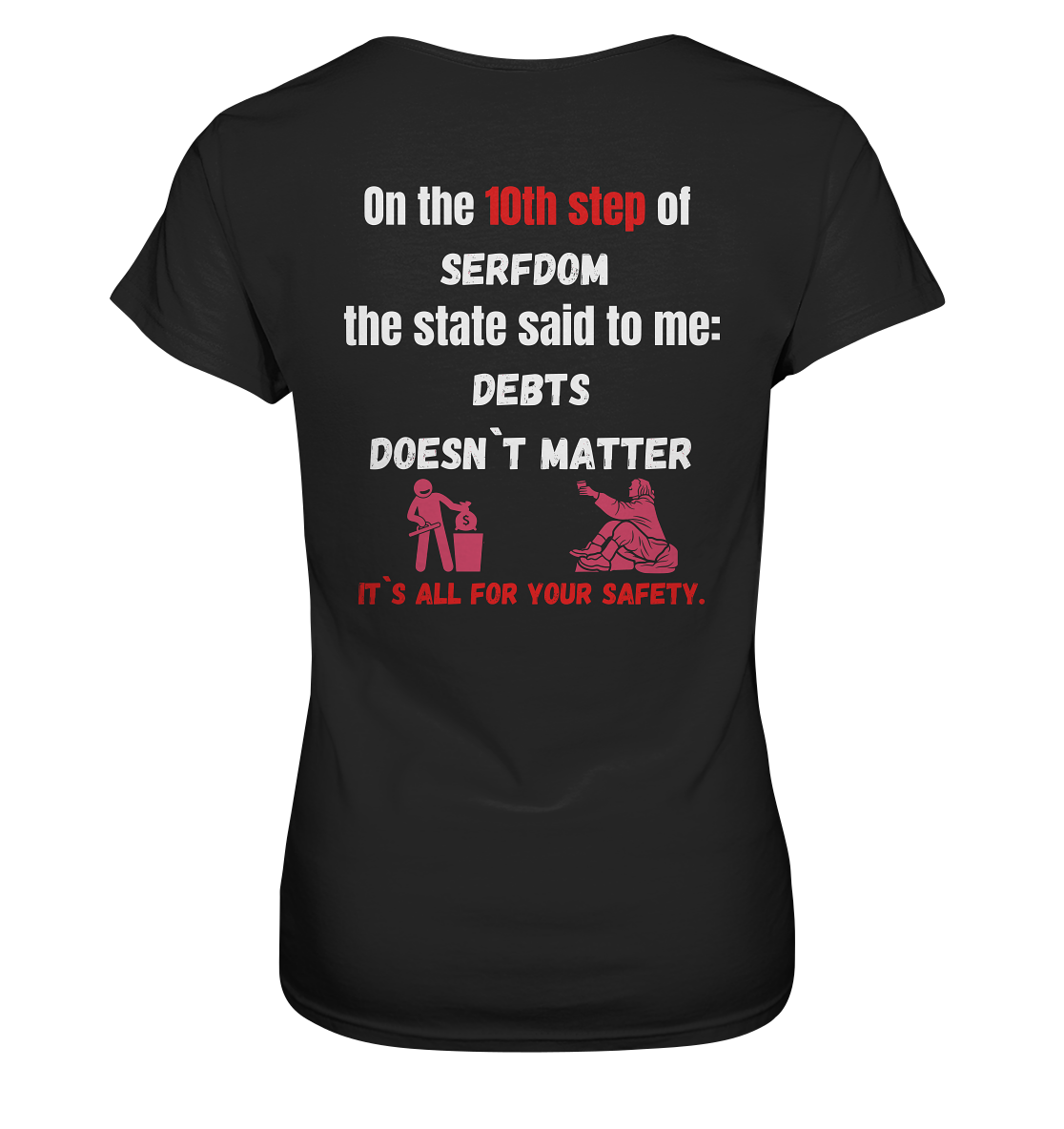 10th step of serfdom... DEBTS DOESN`T MATTER # RÜCKENDRUCK # (Ladies Collection 21% Rabatt bis zum Halving 2024) - Ladies Premium Shirt