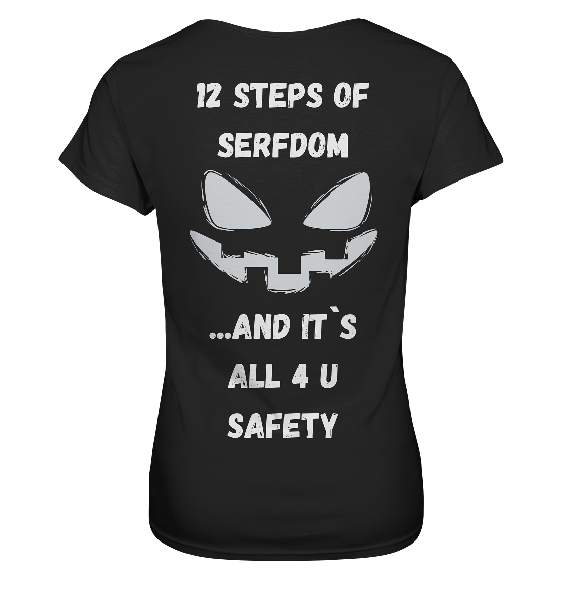 On the 1st step of serfdom the state said to me: IT`S ALL 4 YOUR SAFETY (s/w) # RÜCKENDRUCK # (Ladies Collection 21% Rabatt bis zum Halving 2024)  - Ladies Premium Shirt