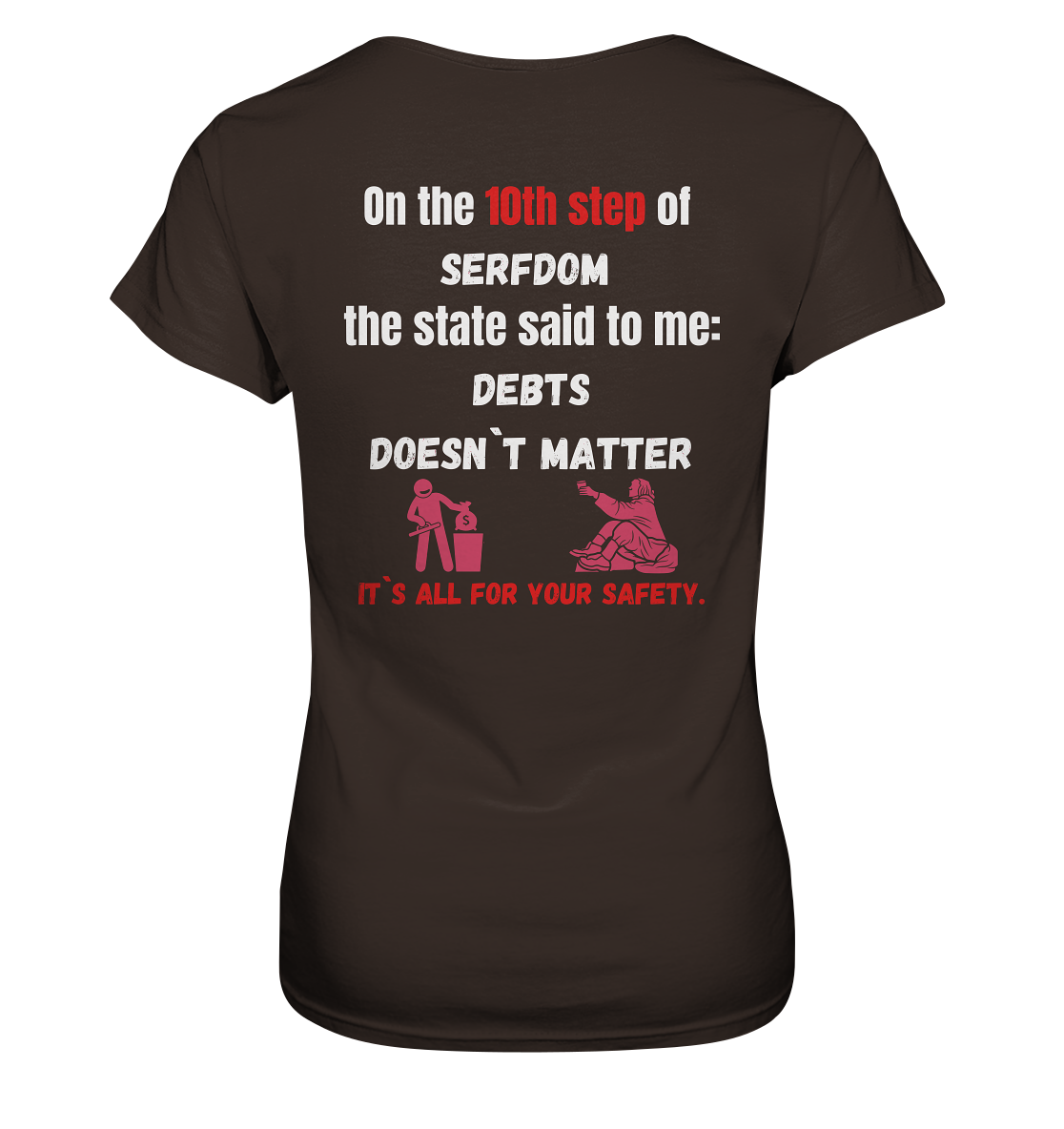 10th step of serfdom... DEBTS DOESN`T MATTER # RÜCKENDRUCK # (Ladies Collection 21% Rabatt bis zum Halving 2024) - Ladies Premium Shirt