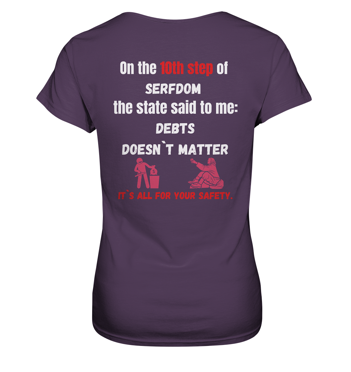 10th step of serfdom... DEBTS DOESN`T MATTER # RÜCKENDRUCK # (Ladies Collection 21% Rabatt bis zum Halving 2024) - Ladies Premium Shirt