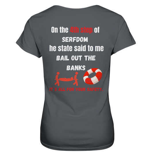 4th step of serfdom the state said to me: BAIL OUT THE BANKS # RÜCKENDRUCK # (Ladies Collection 21% Rabatt bis zum Halving 2024) - Ladies Premium Shirt