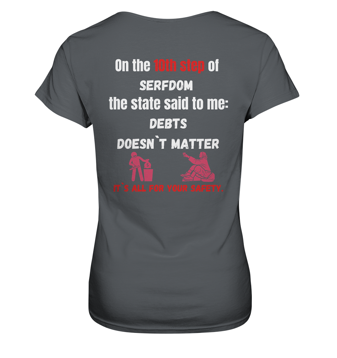 10th step of serfdom... DEBTS DOESN`T MATTER # RÜCKENDRUCK # (Ladies Collection 21% Rabatt bis zum Halving 2024) - Ladies Premium Shirt