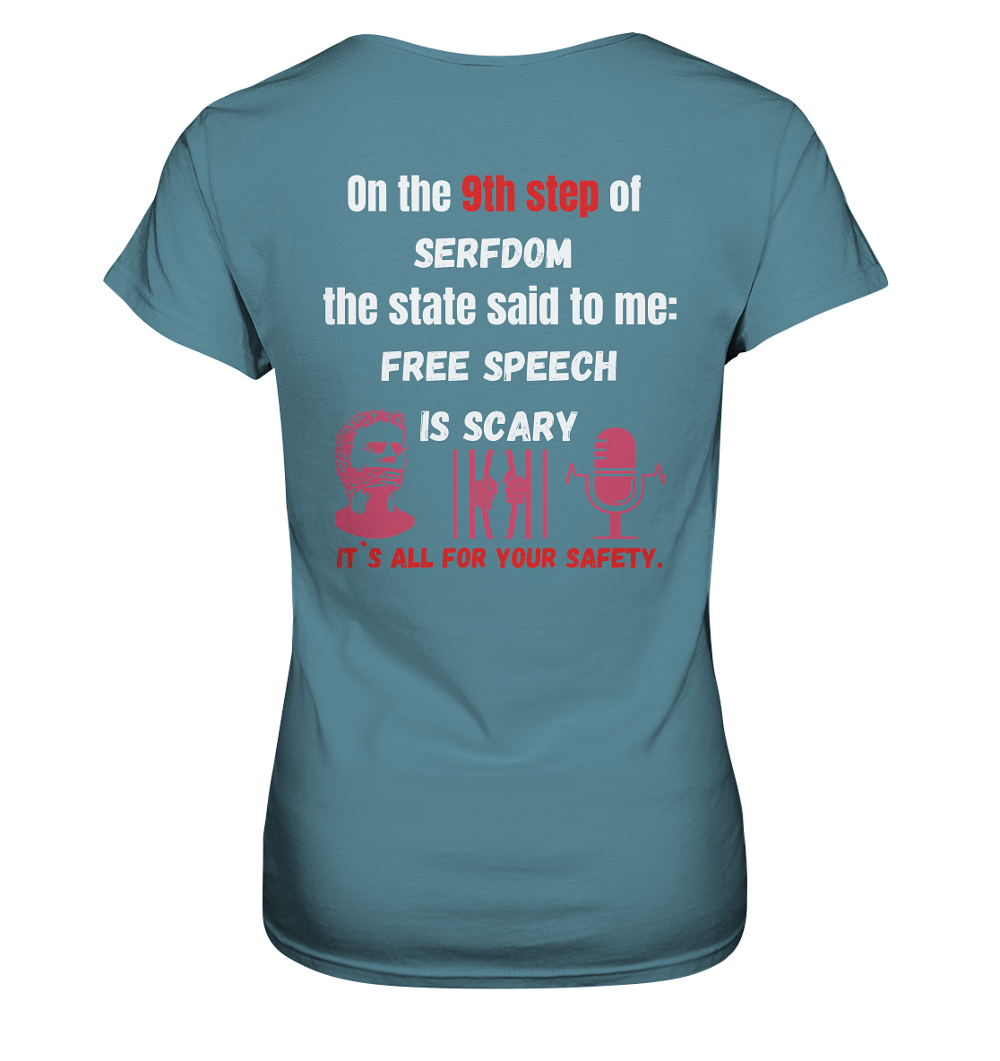 9th step of serfdom the state said to me: FREE SPEECH IS SCARY # RÜCKENDRUCK # (Ladies Collection 21% Rabatt bis zum Halving 2024)  - Ladies Premium Shirt