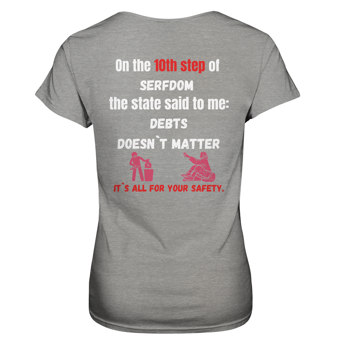 10th step of serfdom... DEBTS DOESN`T MATTER # RÜCKENDRUCK # (Ladies Collection 21% Rabatt bis zum Halving 2024) - Ladies Premium Shirt