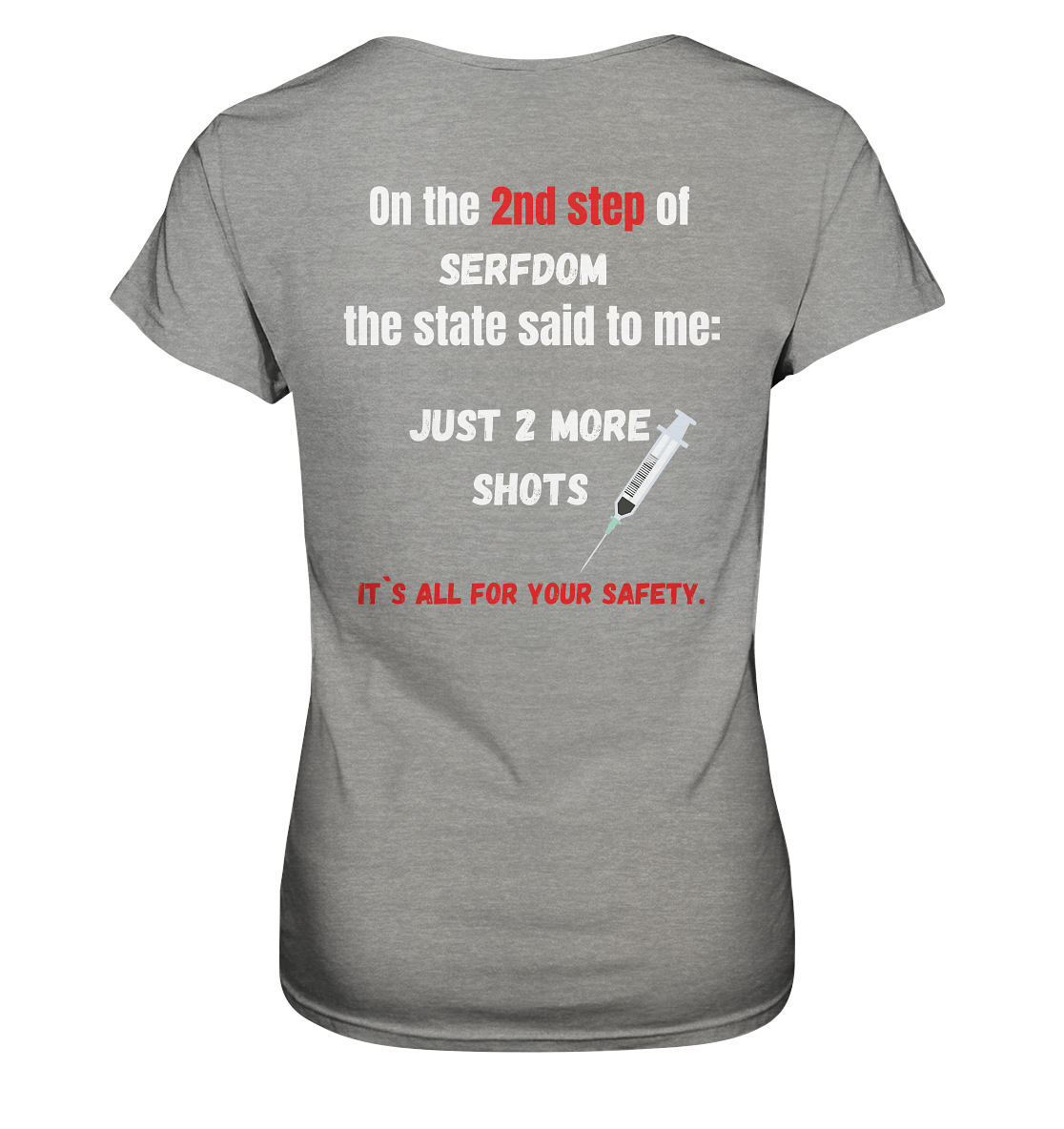 2nd step of serfdom the state said to me: JUST 2 MORE SHOTS # RÜCKENDRUCK # (Ladies Collection 21% Rabatt bis zum Halving 2024) - Ladies Premium Shirt