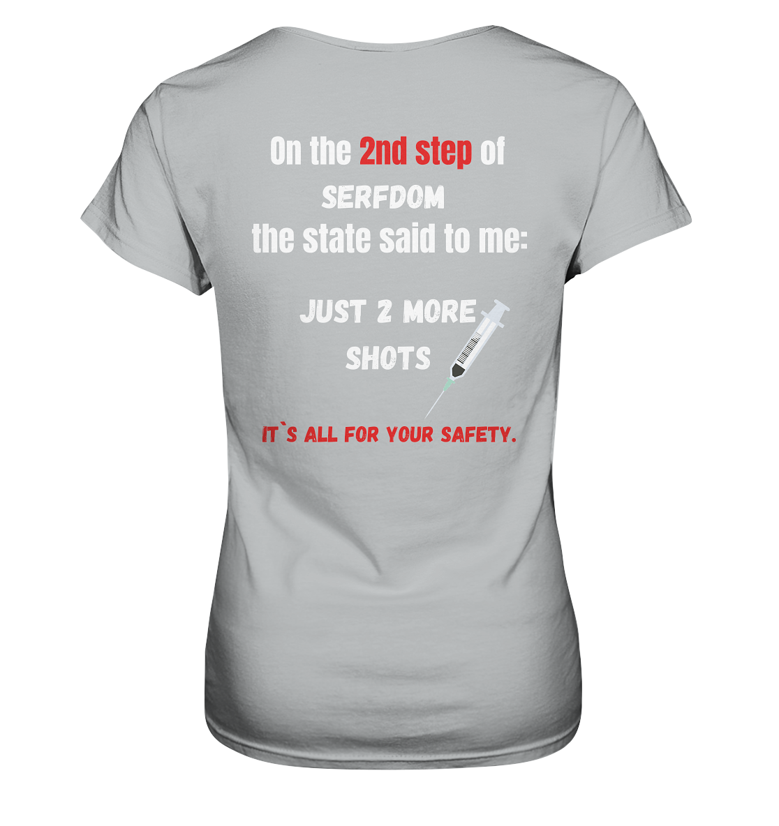 2nd step of serfdom the state said to me: JUST 2 MORE SHOTS # RÜCKENDRUCK # (Ladies Collection 21% Rabatt bis zum Halving 2024) - Ladies Premium Shirt