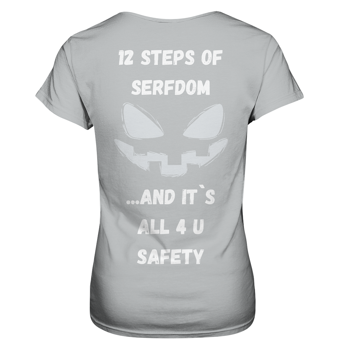 On the 1st step of serfdom the state said to me: IT`S ALL 4 YOUR SAFETY (s/w) # RÜCKENDRUCK # (Ladies Collection 21% Rabatt bis zum Halving 2024)  - Ladies Premium Shirt