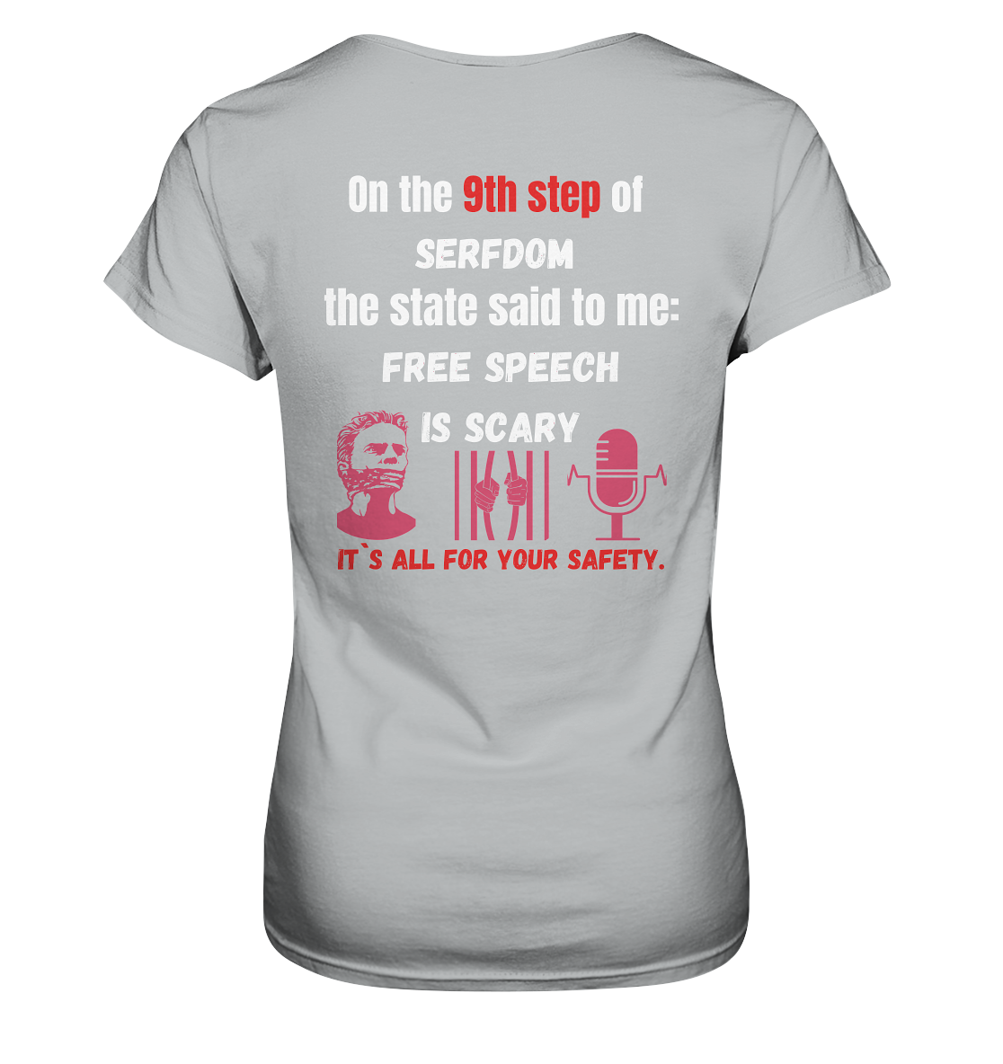 9th step of serfdom the state said to me: FREE SPEECH IS SCARY # RÜCKENDRUCK # (Ladies Collection 21% Rabatt bis zum Halving 2024)  - Ladies Premium Shirt