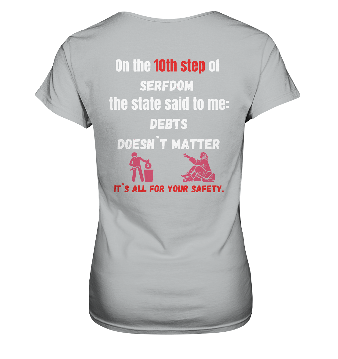 10th step of serfdom... DEBTS DOESN`T MATTER # RÜCKENDRUCK # (Ladies Collection 21% Rabatt bis zum Halving 2024) - Ladies Premium Shirt