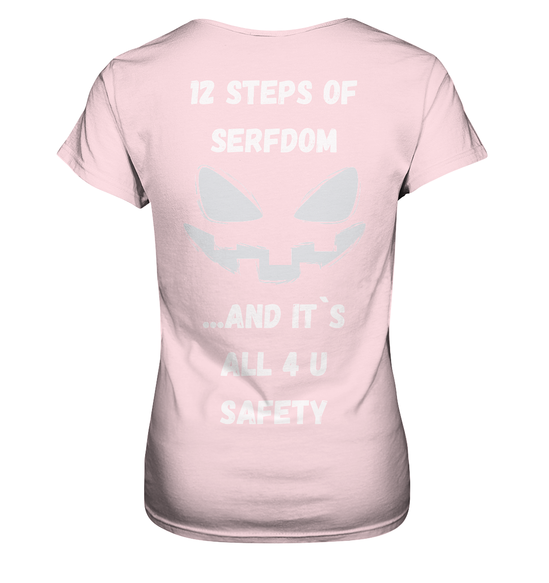 On the 1st step of serfdom the state said to me: IT`S ALL 4 YOUR SAFETY (s/w) # RÜCKENDRUCK # (Ladies Collection 21% Rabatt bis zum Halving 2024)  - Ladies Premium Shirt