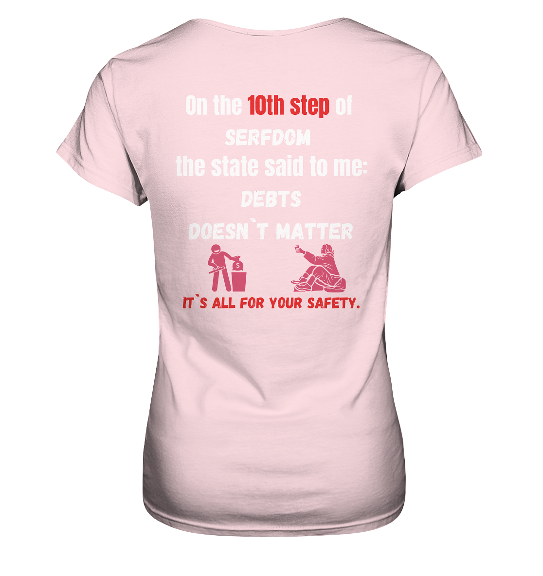 10th step of serfdom... DEBTS DOESN`T MATTER # RÜCKENDRUCK # (Ladies Collection 21% Rabatt bis zum Halving 2024) - Ladies Premium Shirt