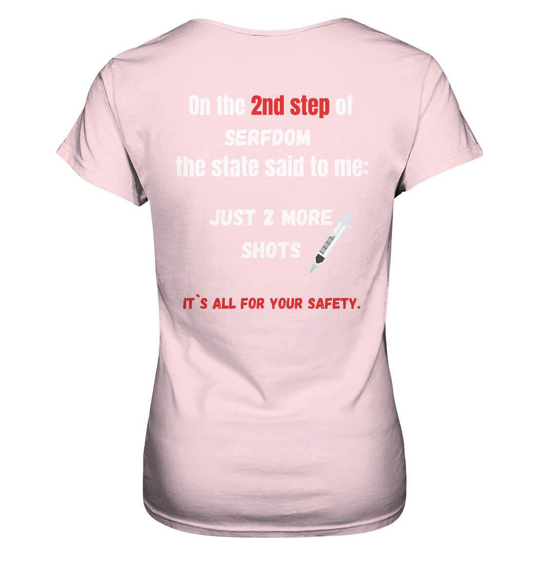 2nd step of serfdom the state said to me: JUST 2 MORE SHOTS # RÜCKENDRUCK # (Ladies Collection 21% Rabatt bis zum Halving 2024) - Ladies Premium Shirt