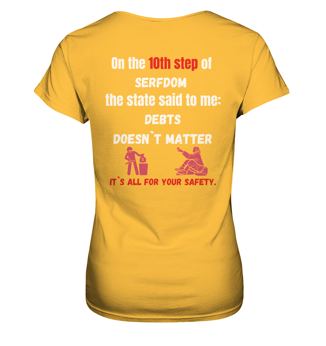 10th step of serfdom... DEBTS DOESN`T MATTER # RÜCKENDRUCK # (Ladies Collection 21% Rabatt bis zum Halving 2024) - Ladies Premium Shirt