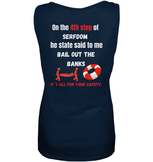 4th step of serfdom the state said to me: BAIL OUT THE BANKS # RÜCKENDRUCK # (Ladies Collection 21% Rabatt bis zum Halving 2024) - Ladies Tank-Top