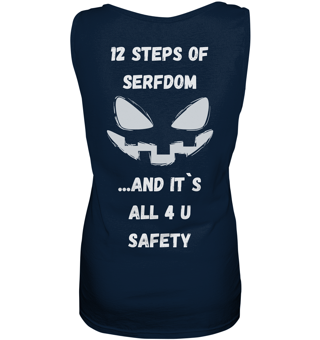 On the 1st step of serfdom the state said to me: IT`S ALL 4 YOUR SAFETY (s/w) # RÜCKENDRUCK # (Ladies Collection 21% Rabatt bis zum Halving 2024)  - Ladies Tank-Top