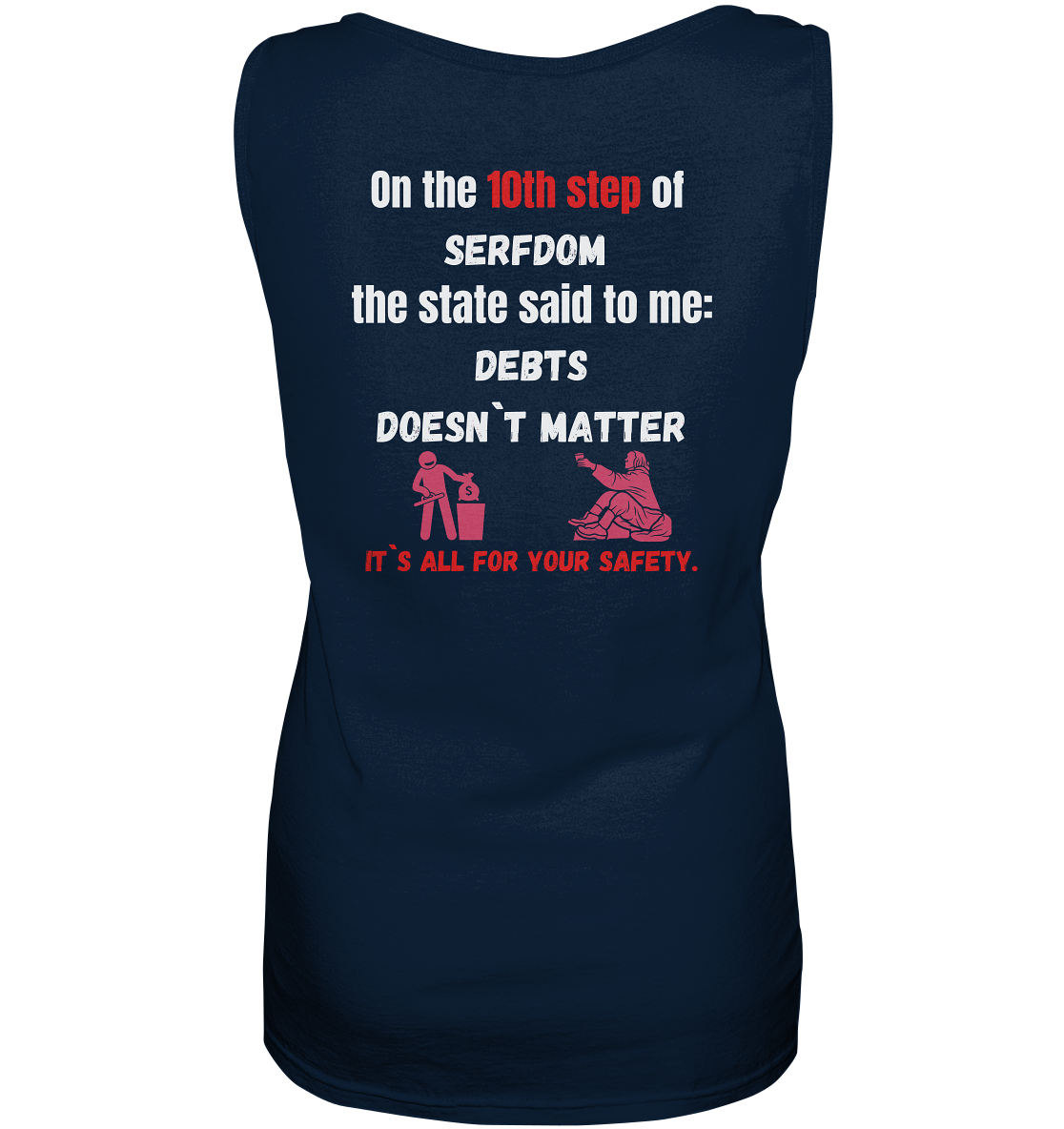 10th step of serfdom... DEBTS DOESN`T MATTER # RÜCKENDRUCK # (Ladies Collection 21% Rabatt bis zum Halving 2024) - Ladies Tank-Top