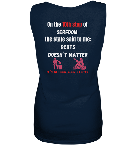 10th step of serfdom... DEBTS DOESN`T MATTER # RÜCKENDRUCK # (Ladies Collection 21% Rabatt bis zum Halving 2024) - Ladies Tank-Top