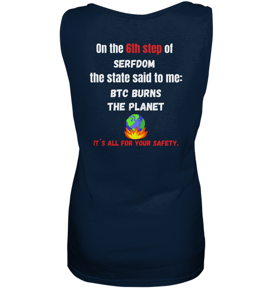 6th step of serfdom the state said to me: BTC BURNS THE PLANET # RÜCKENDRUCK # (Ladies Collection 21% Rabatt bis zum Halving 2024) - Ladies Tank-Top