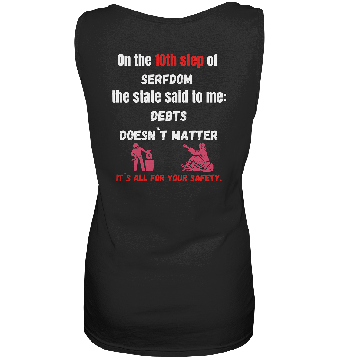 10th step of serfdom... DEBTS DOESN`T MATTER # RÜCKENDRUCK # (Ladies Collection 21% Rabatt bis zum Halving 2024) - Ladies Tank-Top