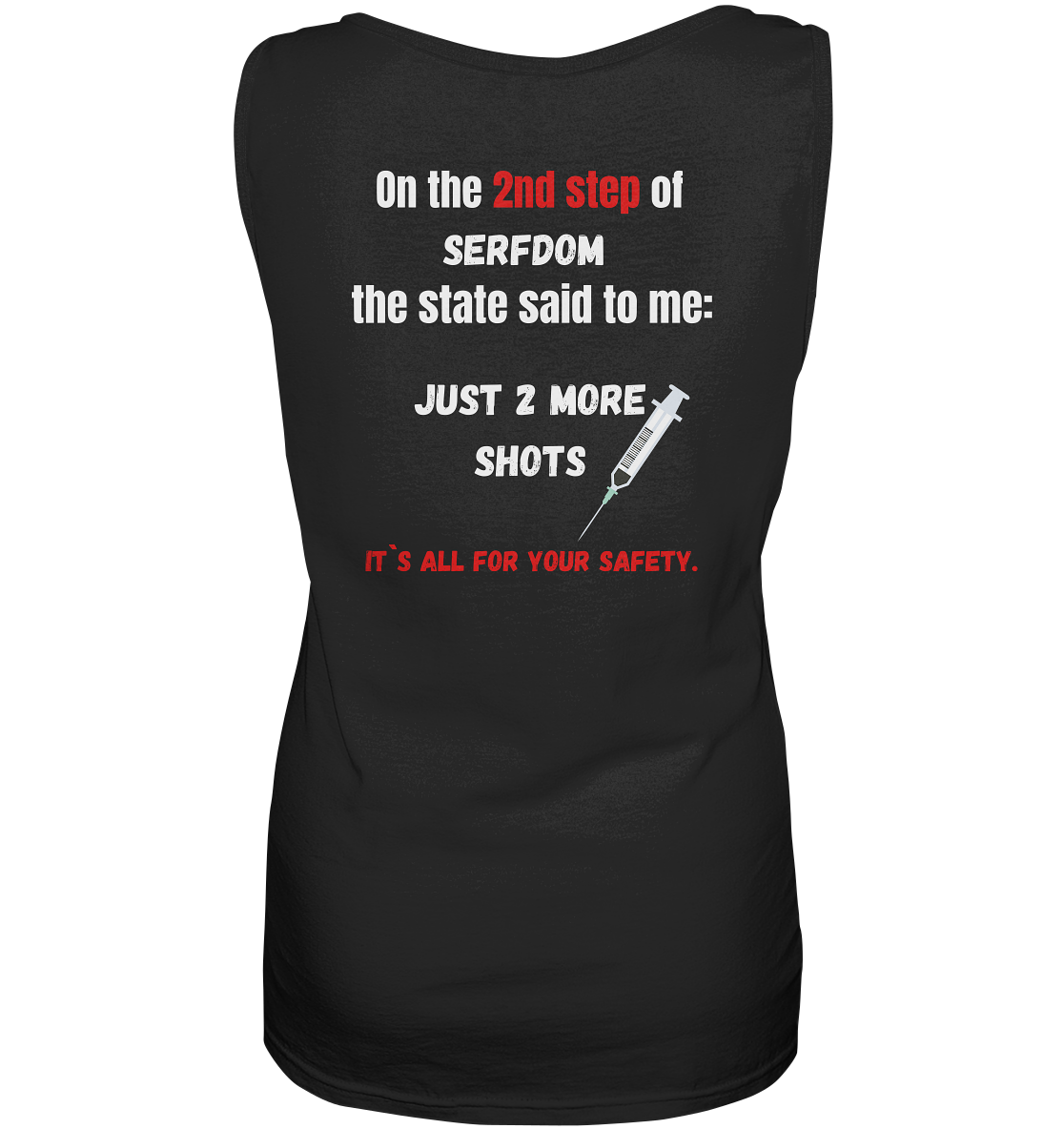 2nd step of serfdom the state said to me: JUST 2 MORE SHOTS # RÜCKENDRUCK # (Ladies Collection 21% Rabatt bis zum Halving 2024) - Ladies Tank-Top