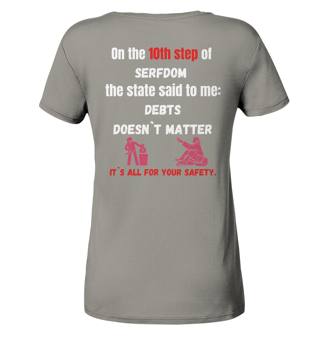 10th step of serfdom... DEBTS DOESN`T MATTER # RÜCKENDRUCK # (Ladies Collection 21% Rabatt bis zum Halving 2024) - Ladies V-Neck Shirt
