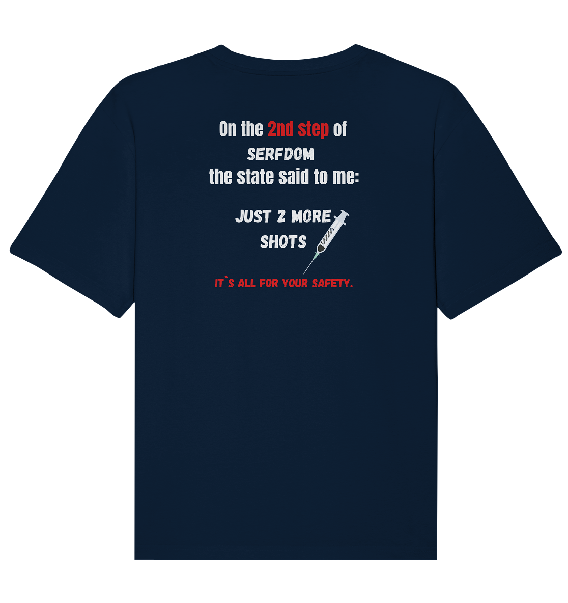 2nd step of serfdom - JUST 2 MORE SHOTS - RÜCKENDRUCK (Herren, Men)  - Organic Relaxed Shirt