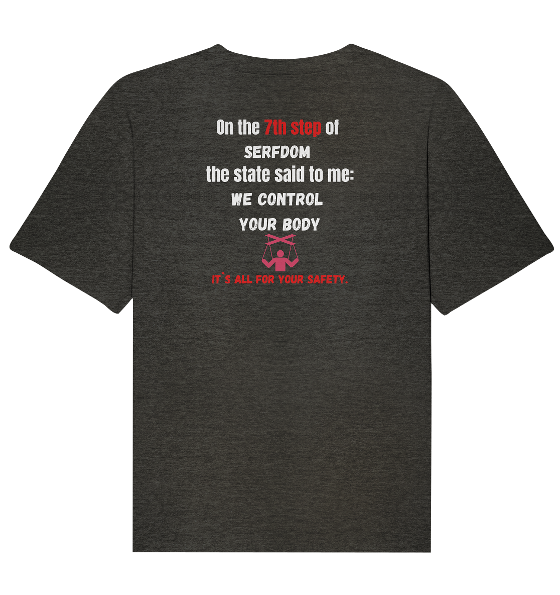 7th step of serfdom - WE CONTROL YOUR BODY - RÜCKENDRUCK (Herren, Men) - Organic Relaxed Shirt