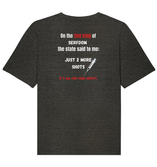 2nd step of serfdom - JUST 2 MORE SHOTS - RÜCKENDRUCK (Herren, Men)  - Organic Relaxed Shirt