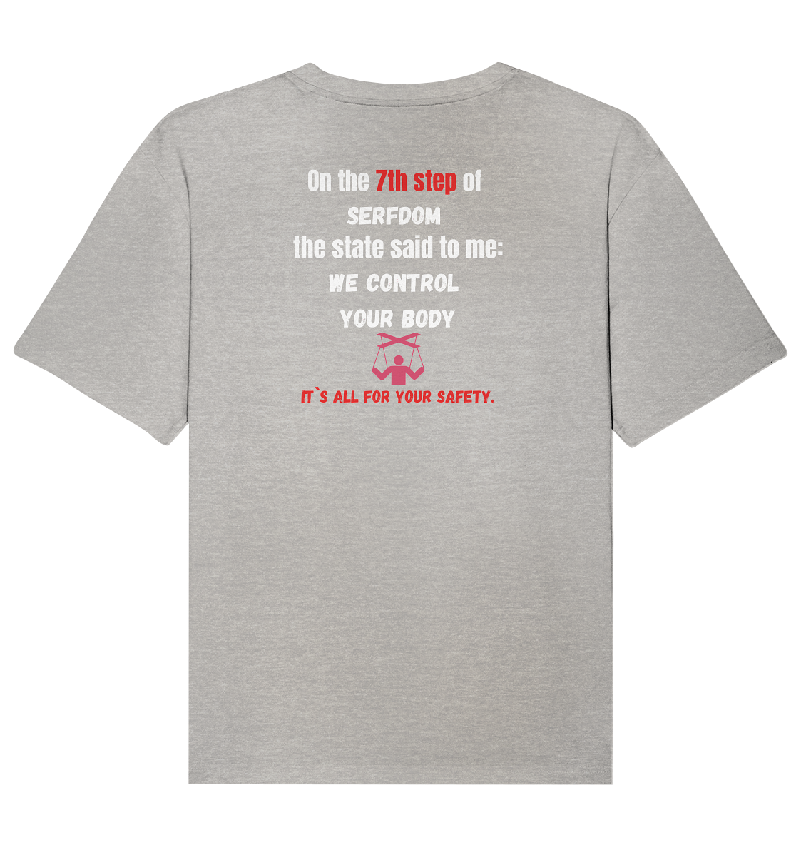 7th step of serfdom - WE CONTROL YOUR BODY - RÜCKENDRUCK (Herren, Men) - Organic Relaxed Shirt