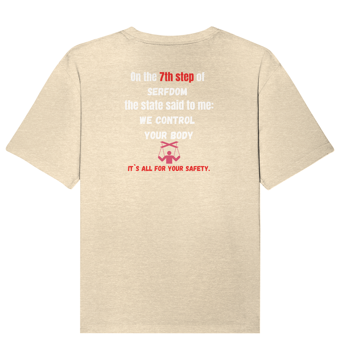 7th step of serfdom - WE CONTROL YOUR BODY - RÜCKENDRUCK (Herren, Men) - Organic Relaxed Shirt